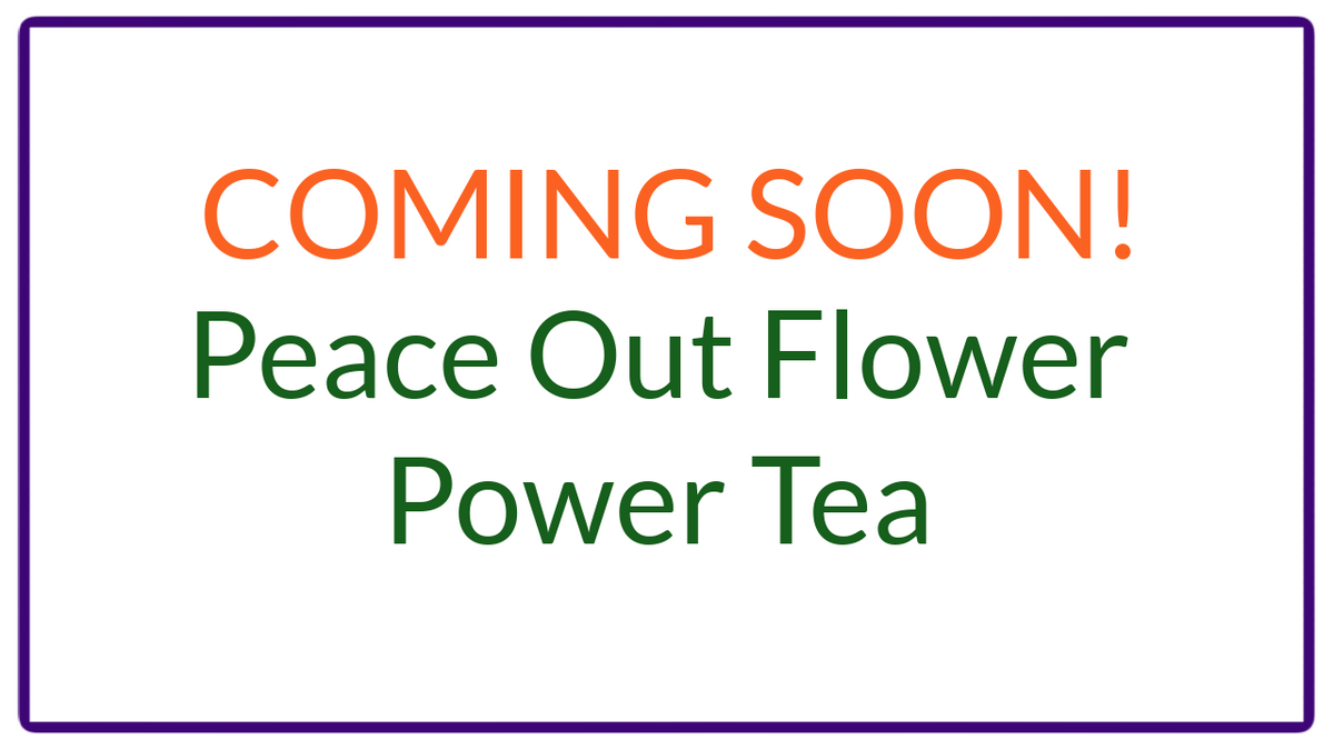 Peace Out Flower Power Tea